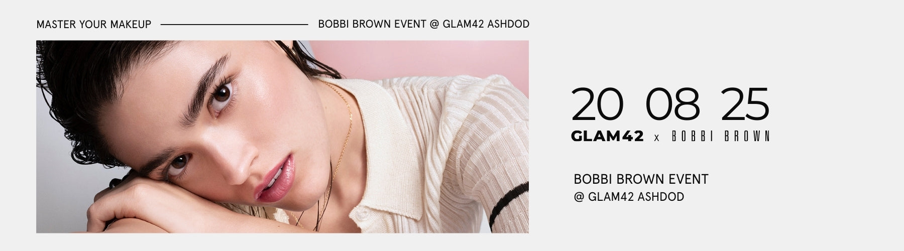 MASTER YOUR MAKEUP – Bobbi Brown Day בסניף GLAM42 אשדוד